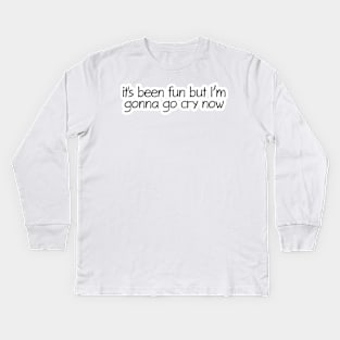 Gonna Cry Now Kids Long Sleeve T-Shirt